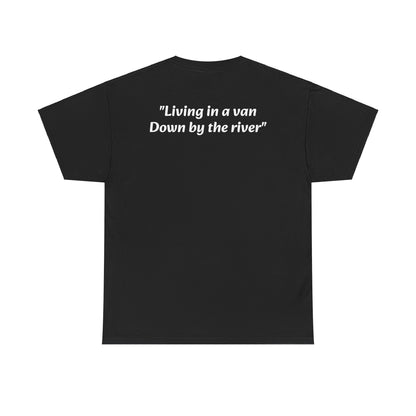 Speyco Heavy Cotton Tee "Living in a van Down by the river"