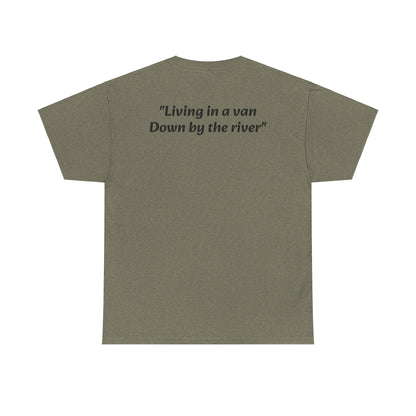 Speyco Heavy Cotton Tee "Living in a van Down by the river"