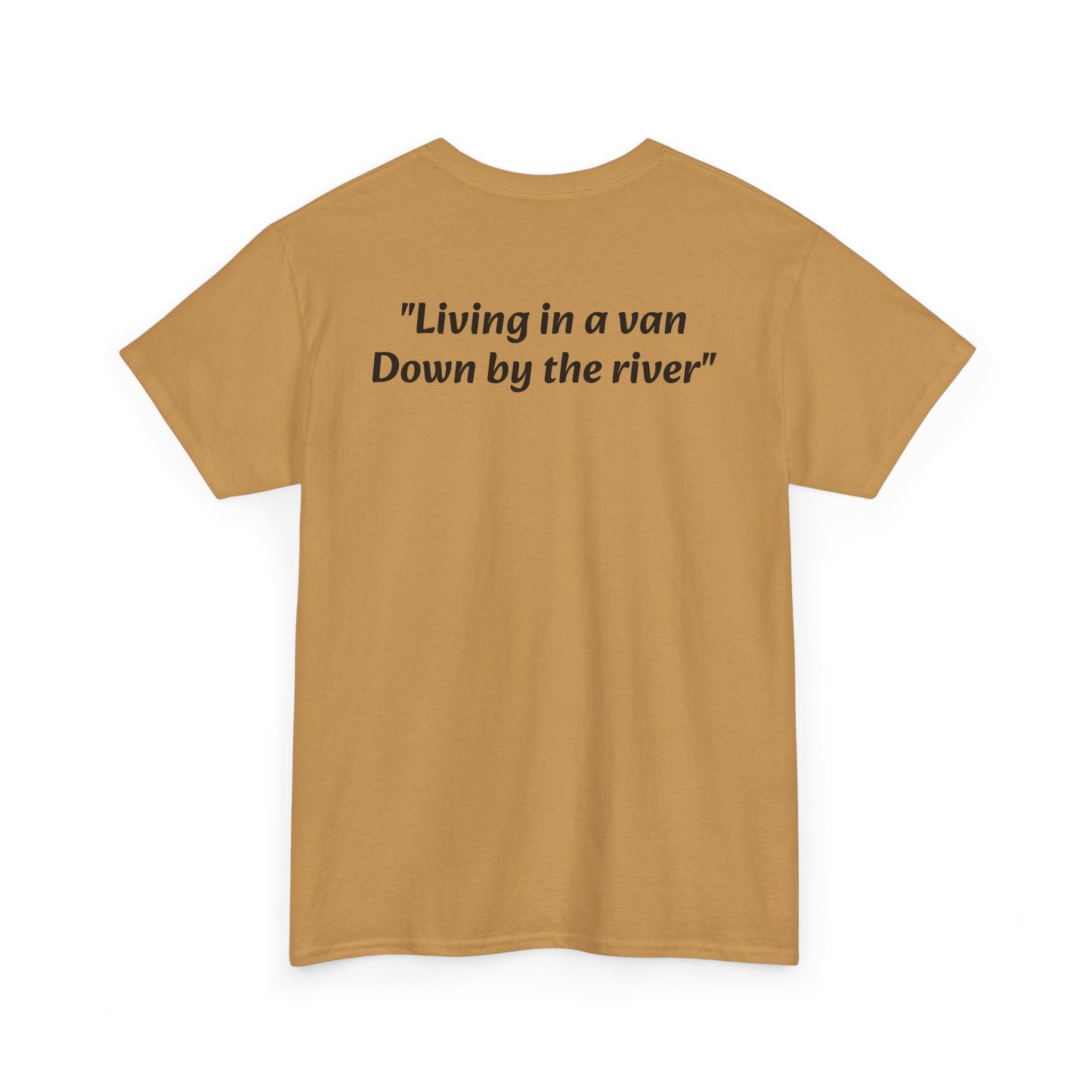 Speyco Heavy Cotton Tee "Living in a van Down by the river"