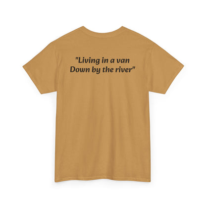 Speyco Heavy Cotton Tee "Living in a van Down by the river"