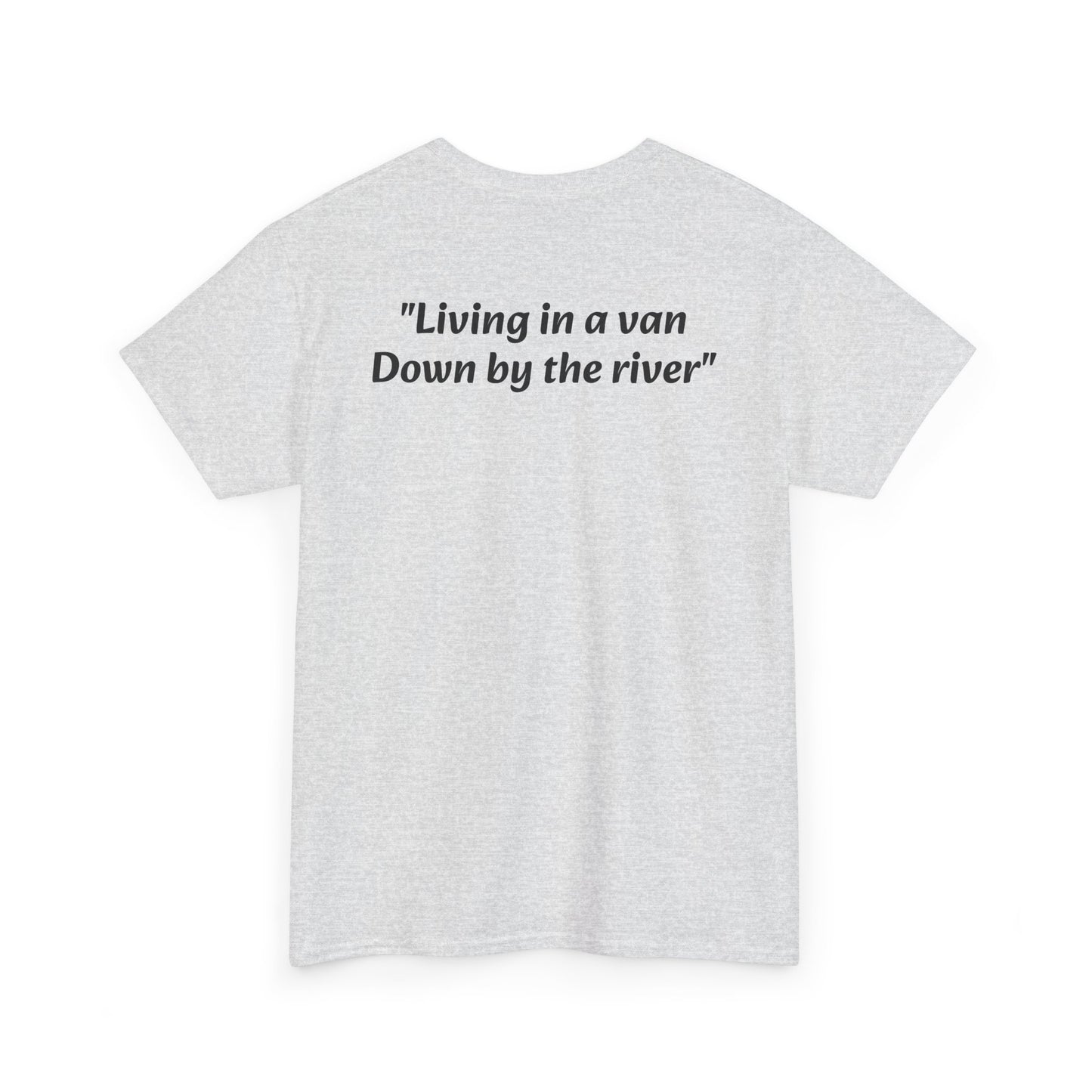 Speyco Heavy Cotton Tee "Living in a van Down by the river"