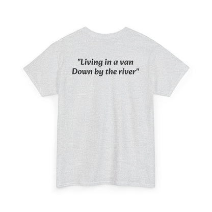 Speyco Heavy Cotton Tee "Living in a van Down by the river"