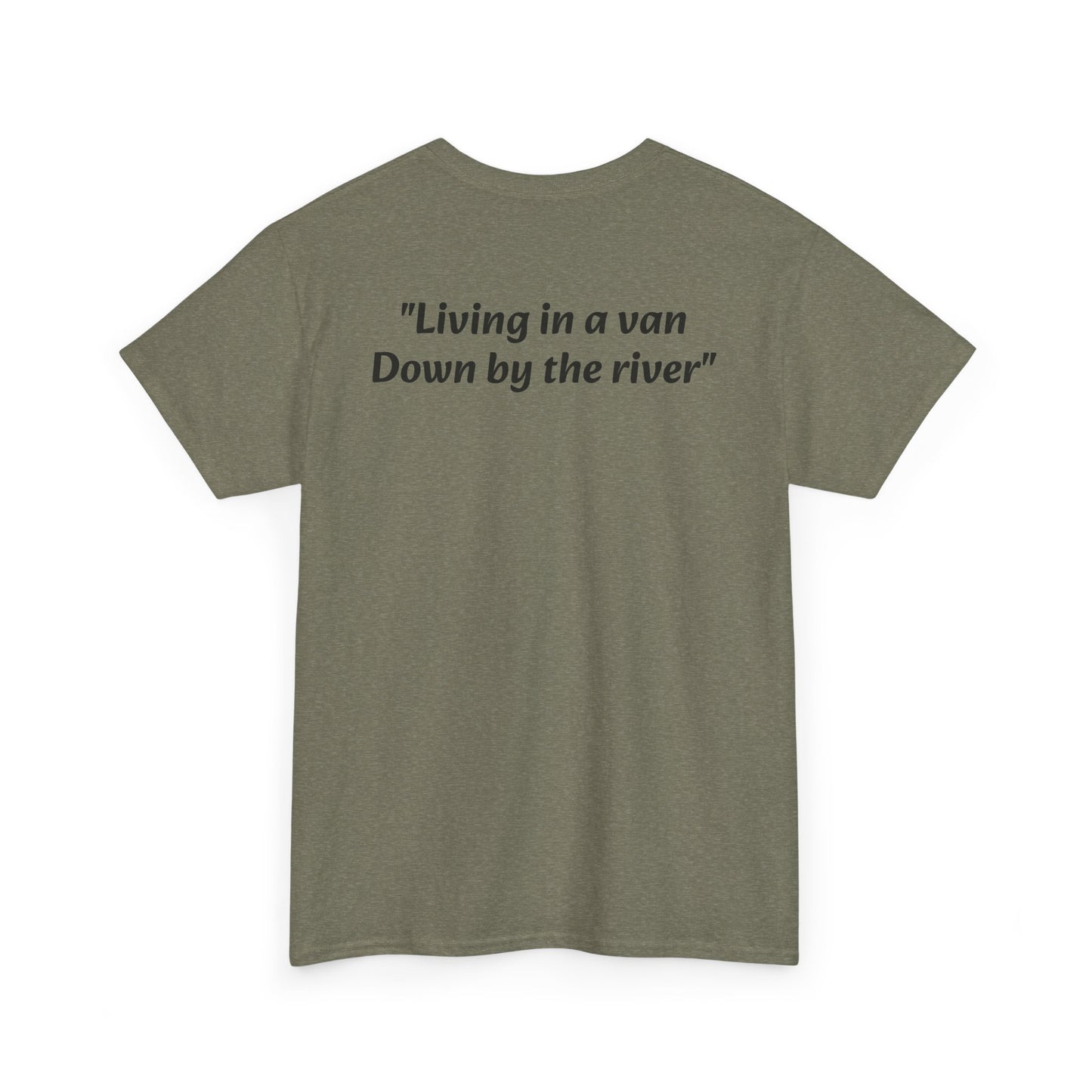 Speyco Heavy Cotton Tee "Living in a van Down by the river"