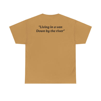 Speyco Heavy Cotton Tee "Living in a van Down by the river"