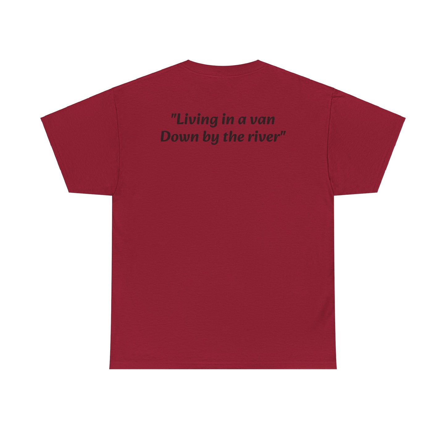 Speyco Heavy Cotton Tee "Living in a van Down by the river"