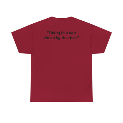 Speyco Heavy Cotton Tee "Living in a van Down by the river"