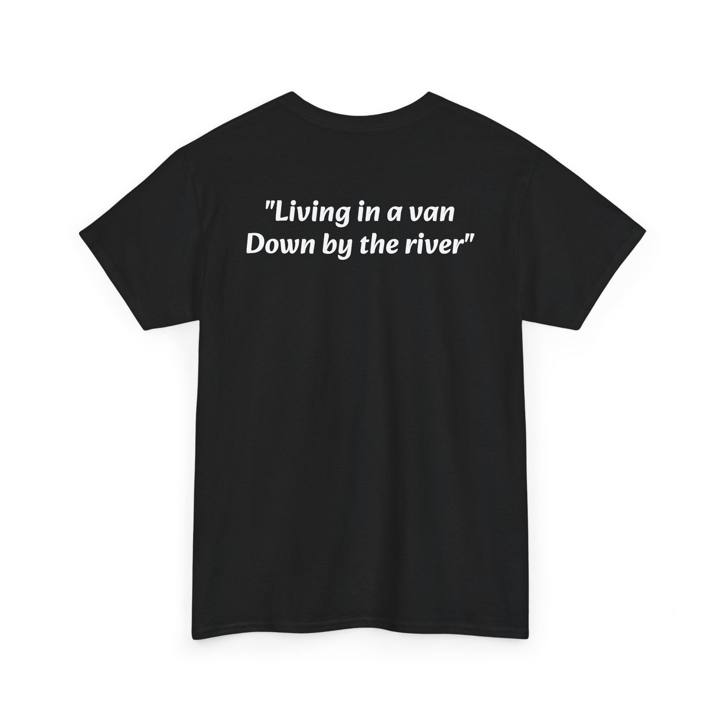 Speyco Heavy Cotton Tee "Living in a van Down by the river"