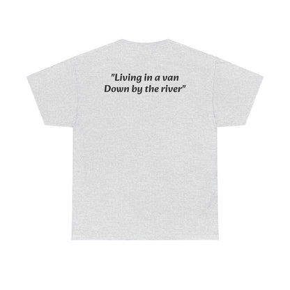 Speyco Heavy Cotton Tee "Living in a van Down by the river"