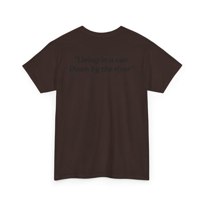 Speyco Heavy Cotton Tee "Living in a van Down by the river"